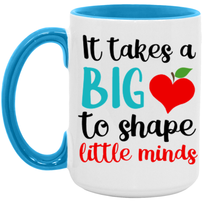 It Takes A Big Heart To Help Shape Little Minds ceramic coffee mug in White/Light Blue