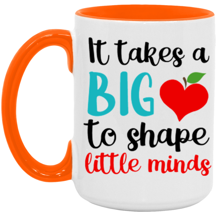 It Takes A Big Heart To Help Shape Little Minds ceramic coffee mug in White/Orange