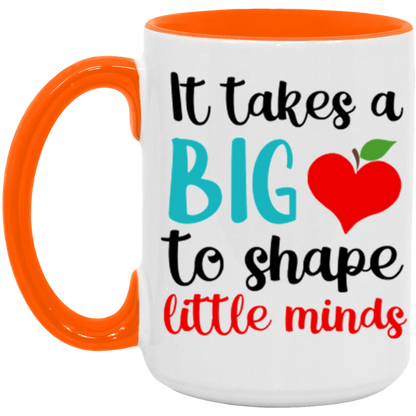 It Takes A Big Heart To Help Shape Little Minds ceramic coffee mug in White/Orange
