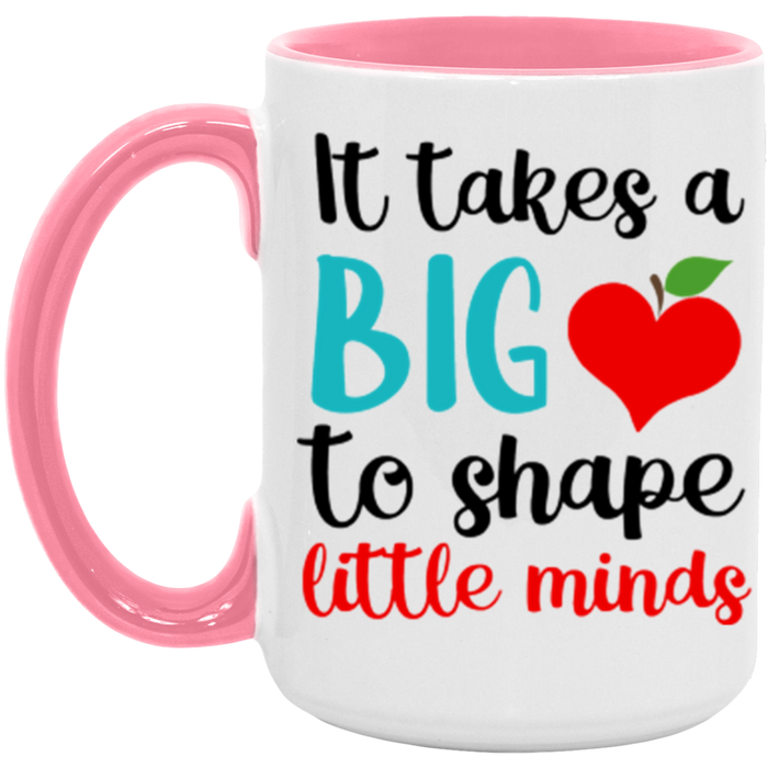 It Takes A Big Heart To Help Shape Little Minds ceramic coffee mug in White/Pink