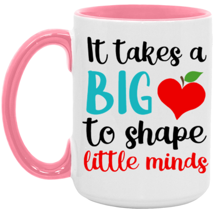 It Takes A Big Heart To Help Shape Little Minds ceramic coffee mug in White/Pink